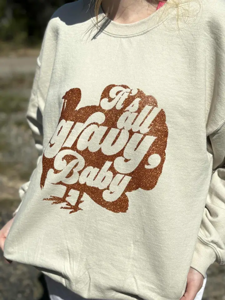 IT'S ALL GRAVY BABY SWEATSHIRT
